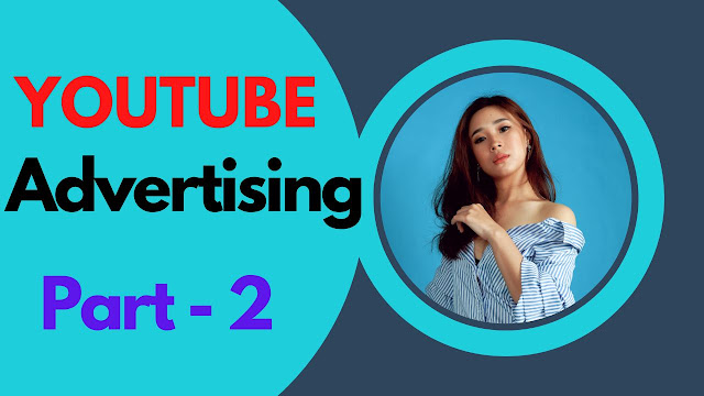 YouTube Advertising Part - 2