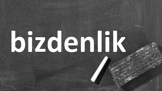 bizdenlik