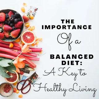 The Importance of a Balanced Diet: A Key to Healthy Living