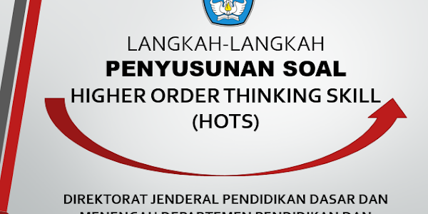 Langkah-Langkah Penyusunan Soal Higher Order Thinking Skill (Hots)