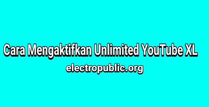 Cara Mengaktifkan Unlimited YouTube XL