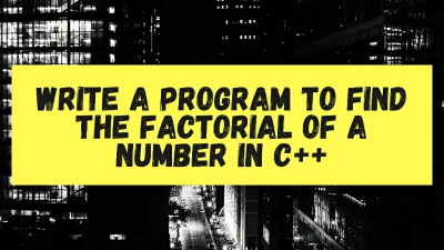 write a program to find the factorial of a number in c++
