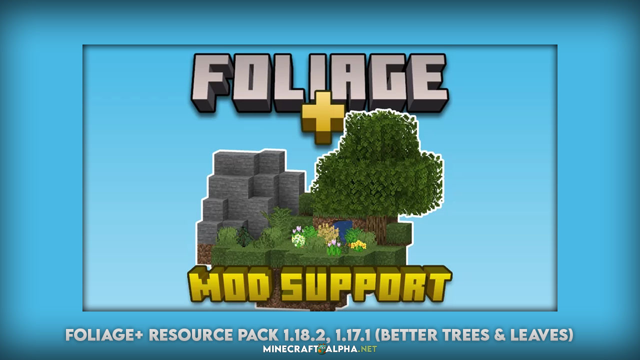 Foliage+ Resource Pack 1.18.2, 1.17.1 (Better Trees & Leaves)