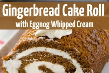 Gingerbread Cake Roll with Eggnog Whipped Cream