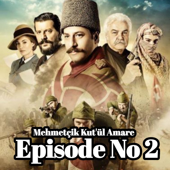 Mehmetçik Kut'ül Amare EPISODE 02 with Urdu Subtitles