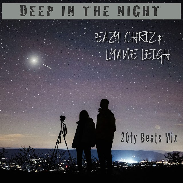 Eazy Chriz feat Lyane Leigh new single is entitled Deep In The Night