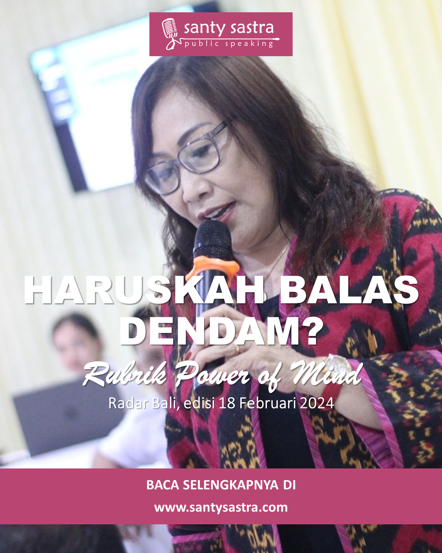 3 - Haruskah Balas Dendam - Rubrik Power of Mind - Santy Sastra - Radar Bali - Jawa Pos - Santy Sastra Public Speaking