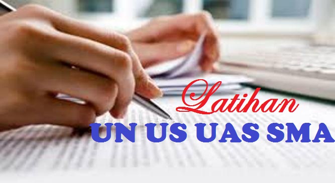 Latihan Soal Ujian Sekolah US SMA Tahun 2024 - 2025