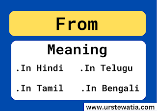 From meaning in hindi | Tamil | Telugu | Bengali | Malayalam | Kannada | Assamese | Gujrati | Punjabi | urstewatia
