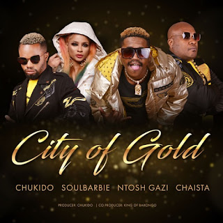 Ntosh Gazi – City Of Gold (Feat. Soul Barbie, Chukido & Chaista)