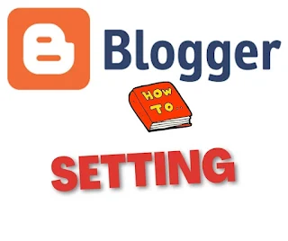 BAGAIMANA MENGGUNAKAN FITUR SETTING DI BLOGSPOT