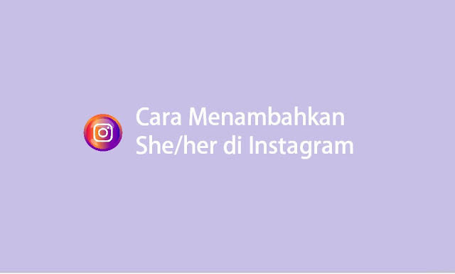 Cara Menambahkan She/Her di Instagram