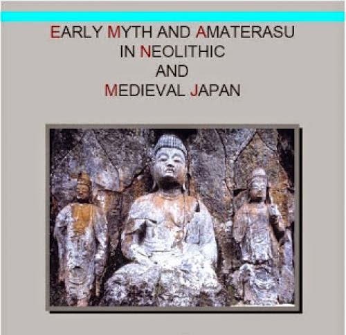 Early Myth And Amaterasu In Neolithic And Medieval Japan