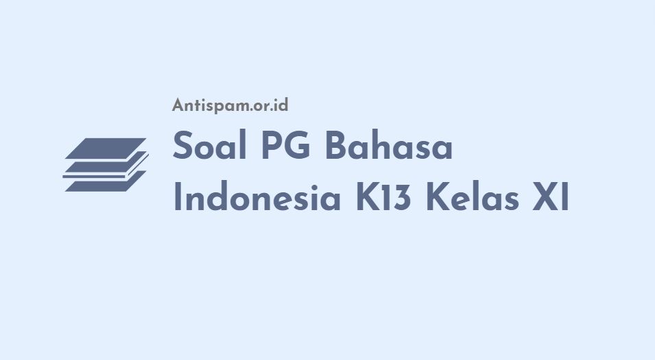 Soal PG Bahasa Indonesia K13 Kelas XI