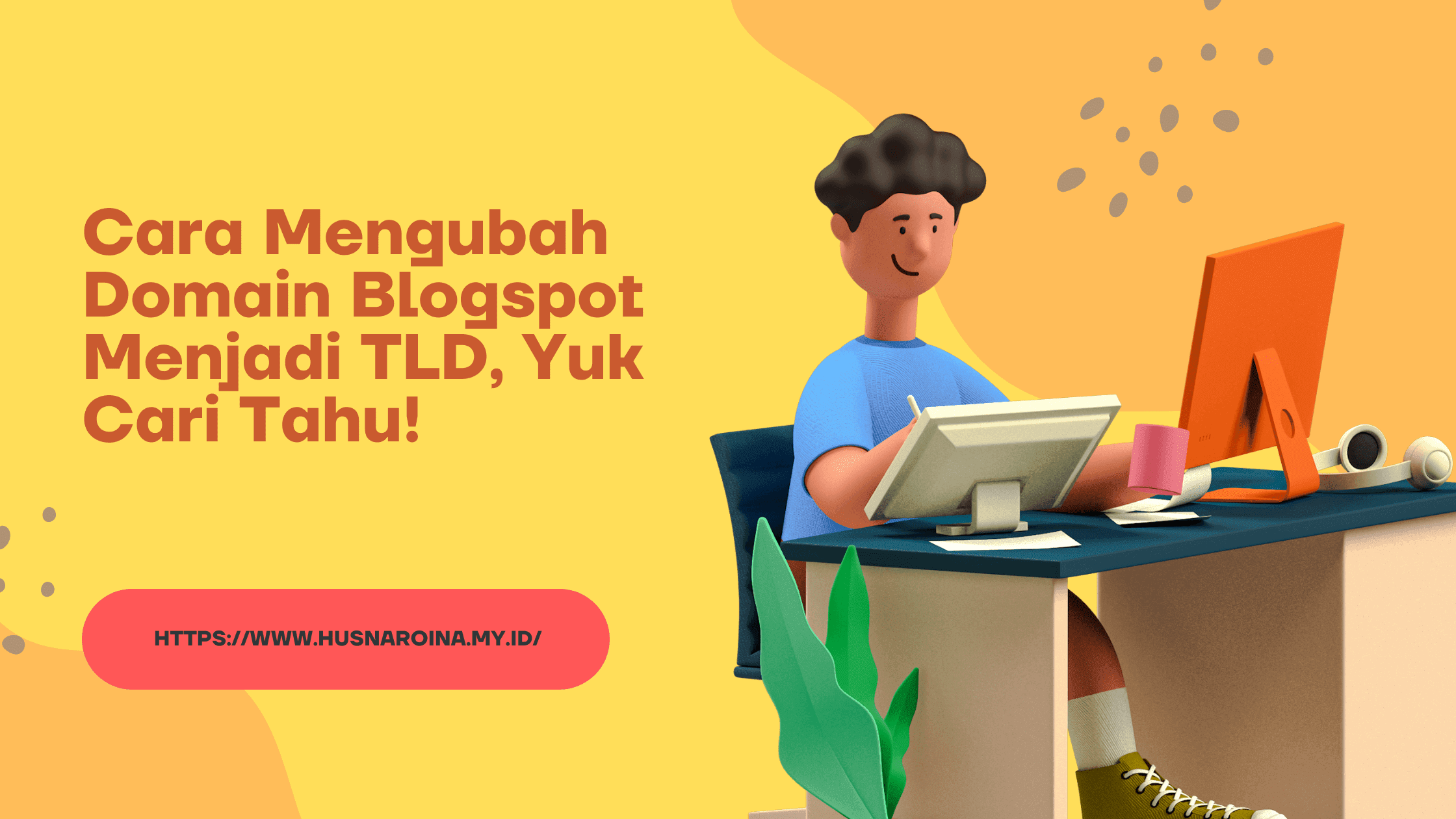 Cara Mengubah Domain Blogspot Menjadi TLD, Yuk Cari Tahu!