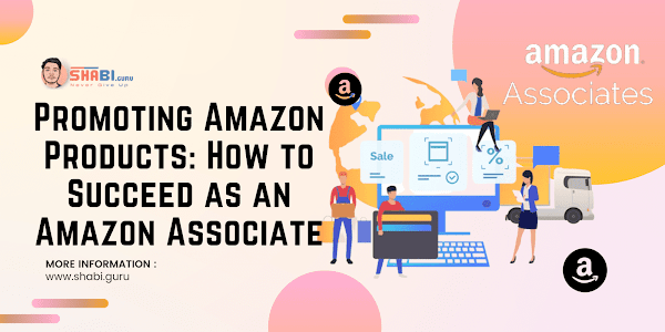 Promoting Amazon Products: How to Succeed as an Amazon Associate