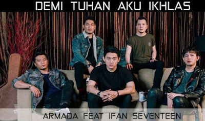 Download Lagu Demi Tuhan, Aku Ikhlas (Armada Feat Ifan Seventeen) Mp3 Terbaru