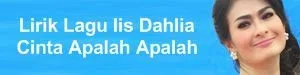 Lirik Lagu Iis Dahlia - Cinta Apalah Apalah