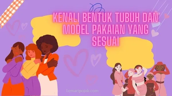 Kenali bentuk tubuh Anda dan busana yang sesuai