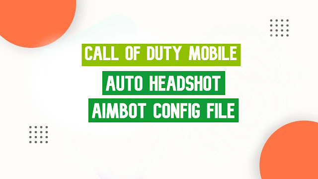 [CODM] Call Of Duty Mobile (Auto Headshot, Aimbot) Config File Download