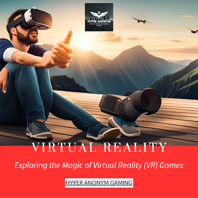 Dive into a World of Immersive Adventure: Exploring the Magic of Virtual Reality (VR) Games