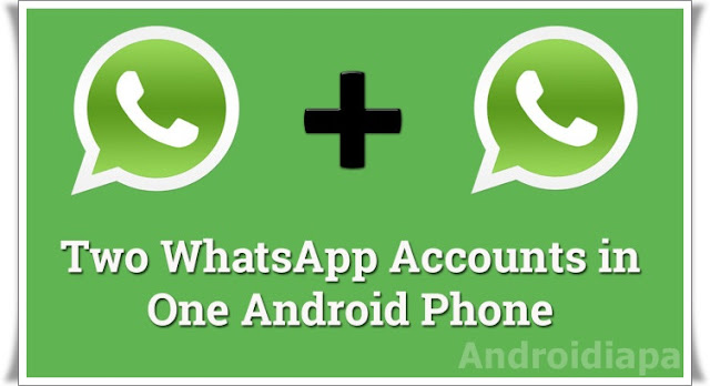 2-whatsapp-accounts-in-1-android-phone-androidiapa