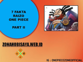 7 Fakta Raizo One Piece, Salah Satu Akazaya Nine Yang Membantu Momonosuke