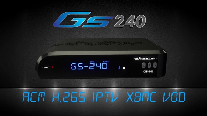 GLOBALSAT GS-240 HD NOVA ATUALIZAÇÃO V258 27/03/2020