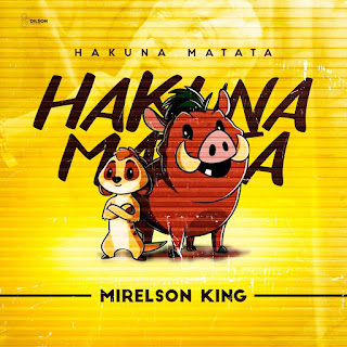 Mirelson King - Hakuna Matata [Baixar] 2023
