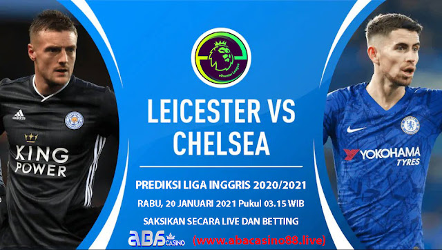 Prediksi Liga Inggris Leicester vs Chelsea Rabu 20 Januari 2021