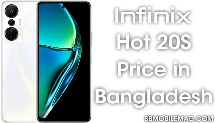 Infinix Hot 20S, Infinix Hot 20S Price, Infinix Hot 20S Price in Bangladesh
