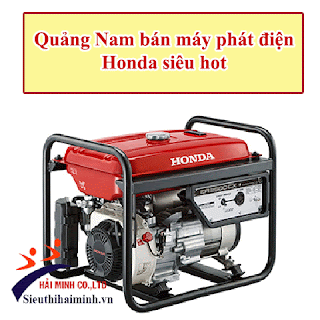 Quảng Nam bán máy phát điện Honda siêu hot