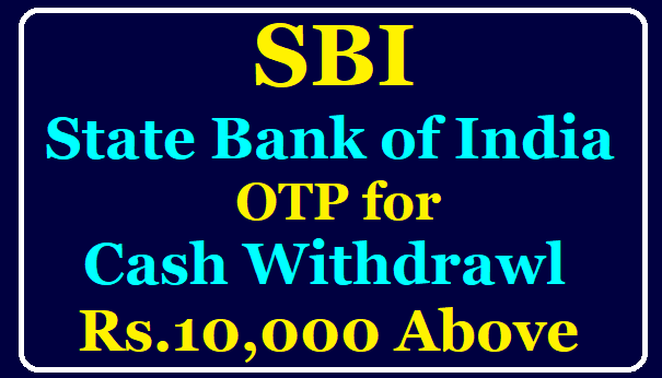 State Bank of India (SBI) Introduces OTP-Based ATM Cash Withdrawal Know the Details Here /2020/08/SBI-Introduces-OTP-Based-ATM-Cash-Withdrawal-Know-the-Details-Here.html