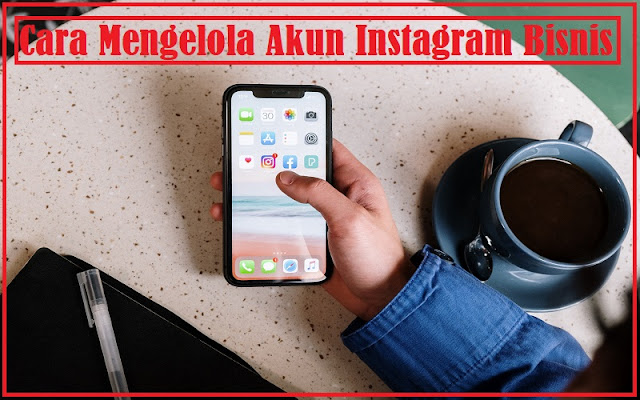 Cara Mengelola Akun Instagram