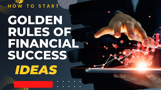 What are the 5 principles of finance? The 5 Golden Rules of Financial Success
