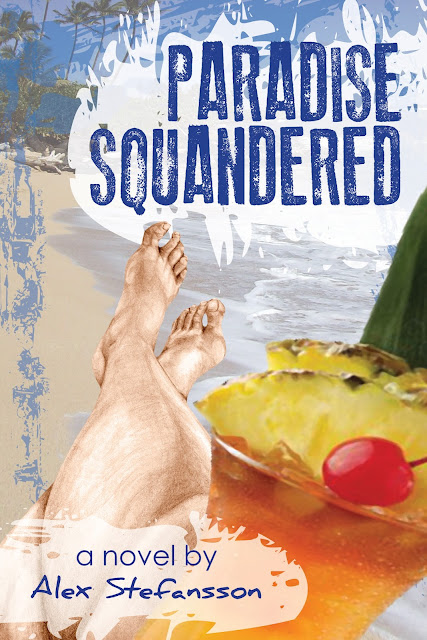 Paradise Squandered: a novel by Alex Stefansson