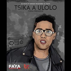 DJ Faya - Ulolo (feat. Sérgio Muiambo & Tsotsy) (2016) 