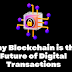 Why Blockchain is the Future of Digital Transactions?