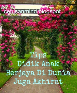  Tips Didik Anak Berjaya Di Dunia Juga Akhirat