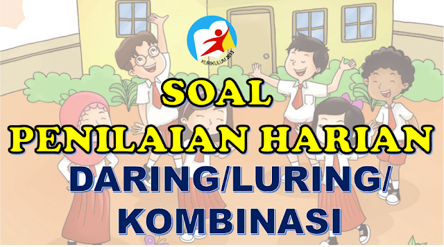 SOAL ULANGAN HARIAN DAN KISI-KISI SD K13 REVISI SEMUA KELAS SEMESTER 1 DAN 2