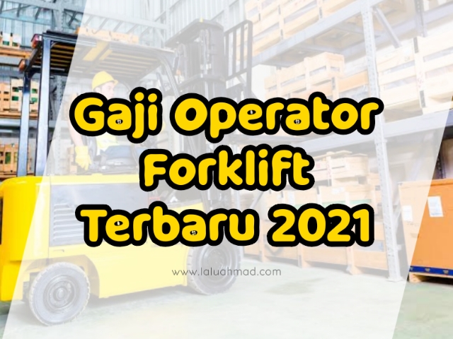 Gaji Operator Forklift Terbaru 2021