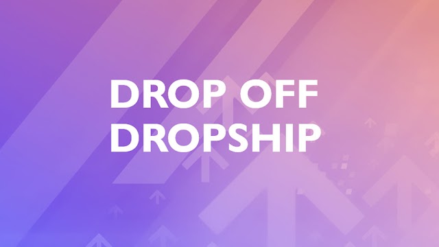 Drop Off กับ Dropship คืออะไร