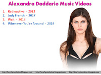 AlexandraDaddario, Radioactive 2012 to Whenever You're Around 2019