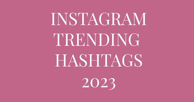 Trending Hashtags for Instagram Reels in 2023: Boost Your Content's Reach and Engagement!