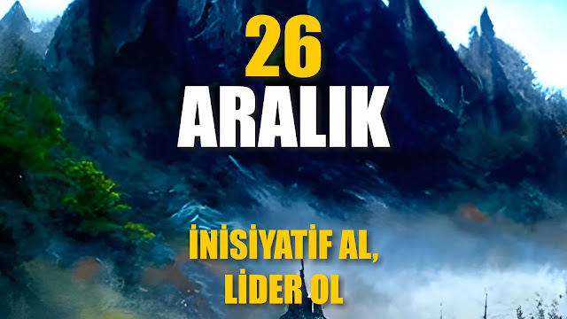 İnisiyatif Al, Lider Ol | 26 Aralık / 365 Gün Öz Disiplin