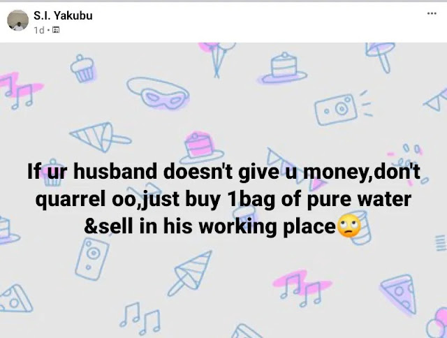 ‘If Your Husband Doesn’t Give You Money, Go And Sell Purewater In His Work Place’ - Man Advices Nigerian Women