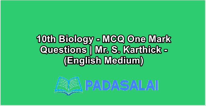10th Biology - MCQ One Mark Questions | Mr. S. Karthick - (English Medium)