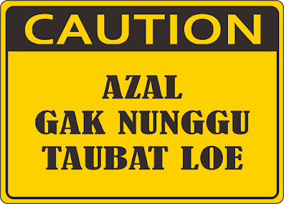 Azal Gak Nunggu Taubat Loe