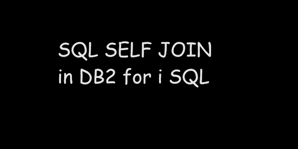 SQL SELF JOIN in DB2 for i SQL