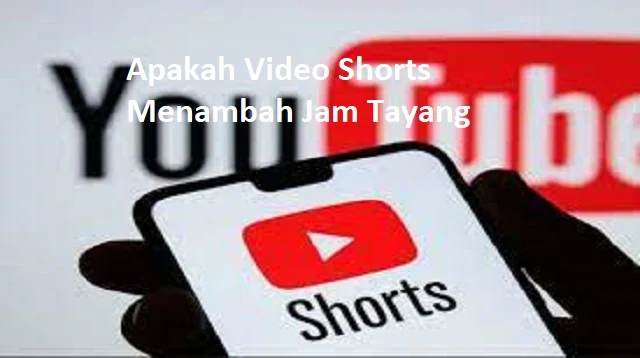 Apakah Video Shorts Menambah Jam Tayang